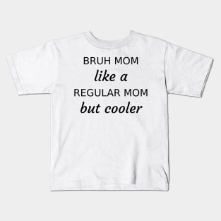 Bruh Mom Kids T-Shirt